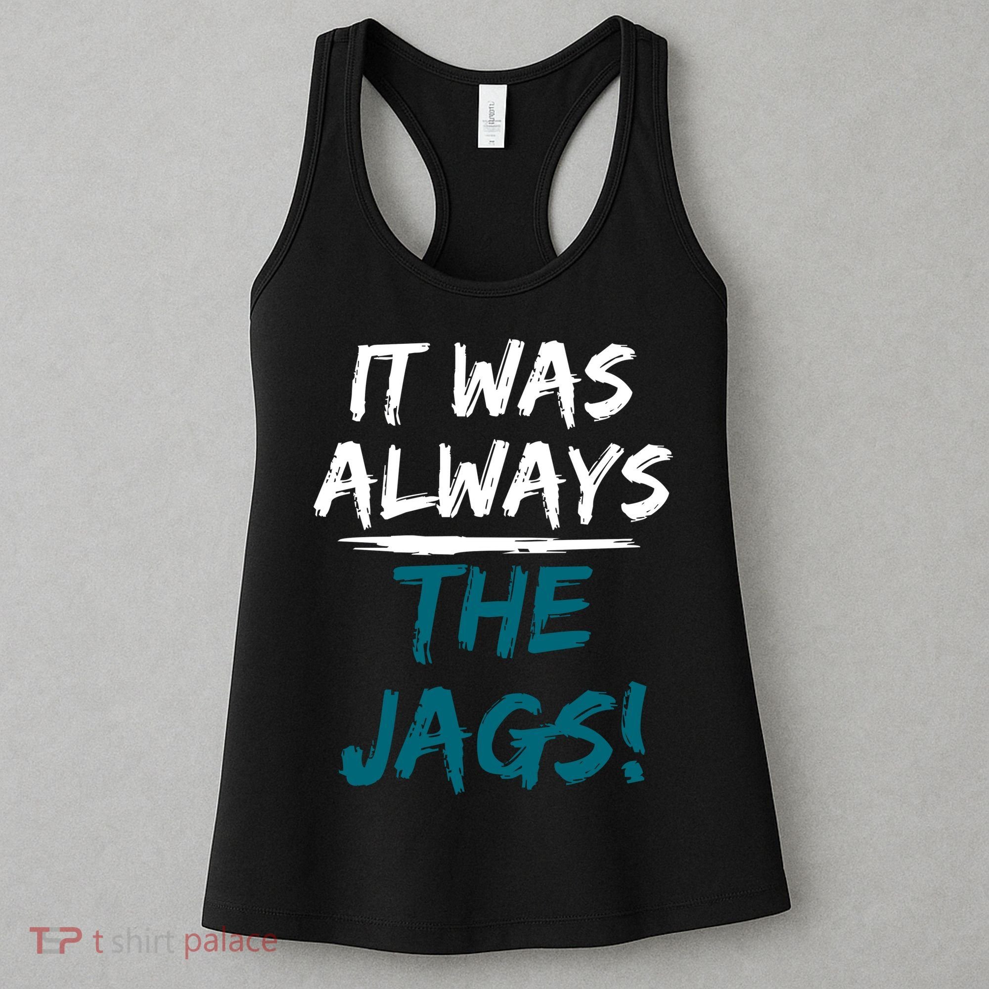 It Was Always The Jags Women's Tank Top