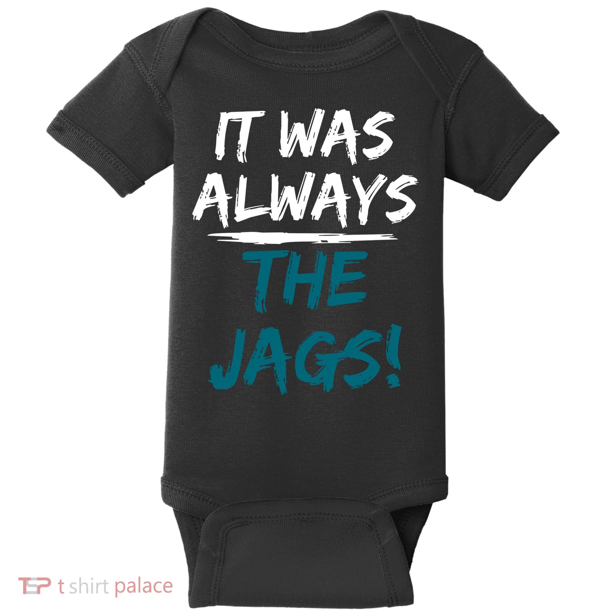 It Was Always The Jags Baby Bodysuit