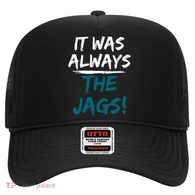 It Was Always The Jags Hat