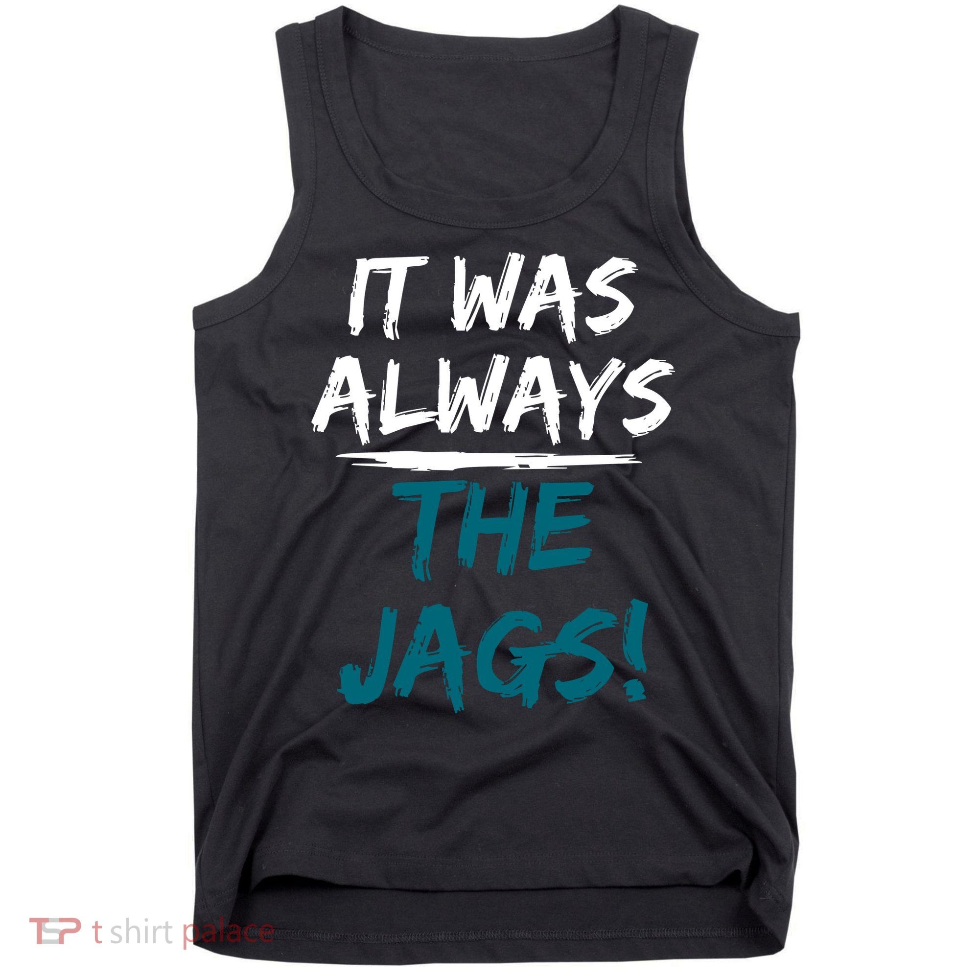 It Was Always The Jags Tank Top