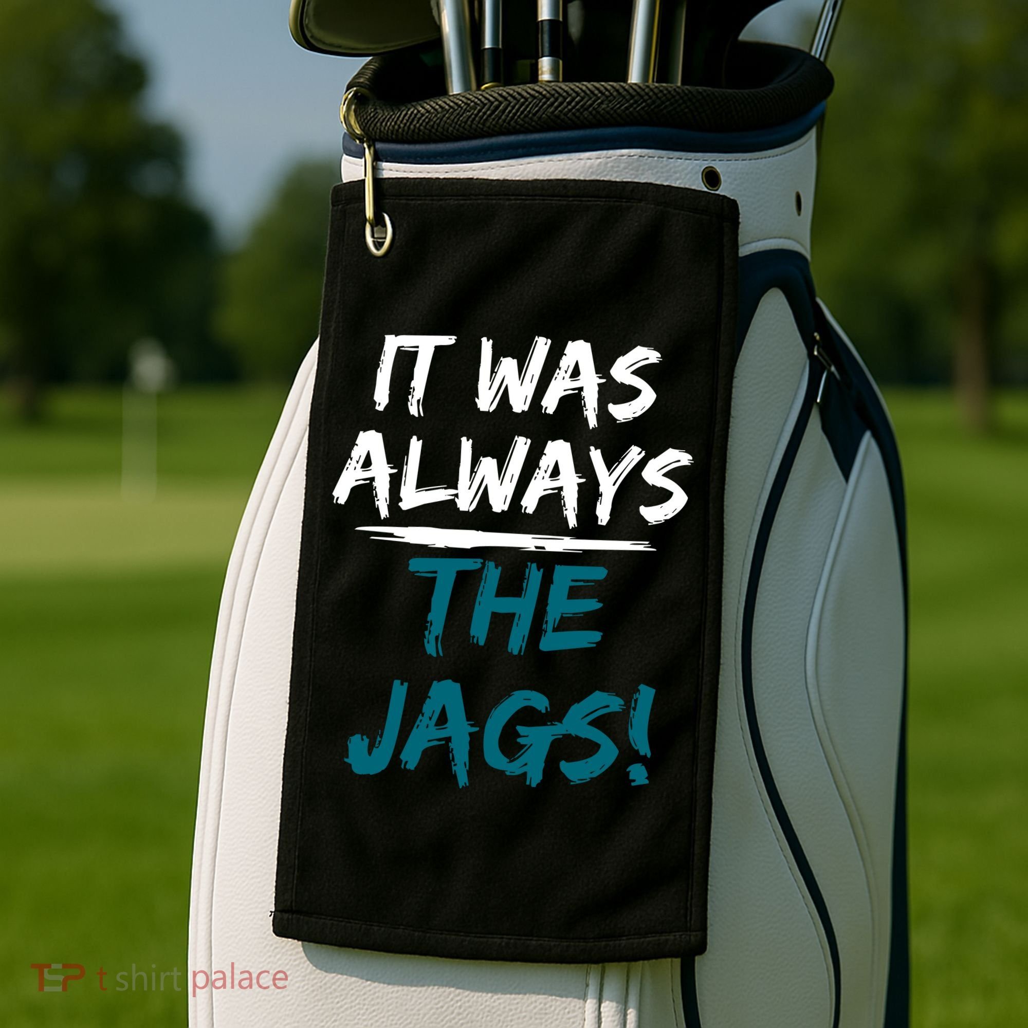 It Was Always The Jags Golf Towel