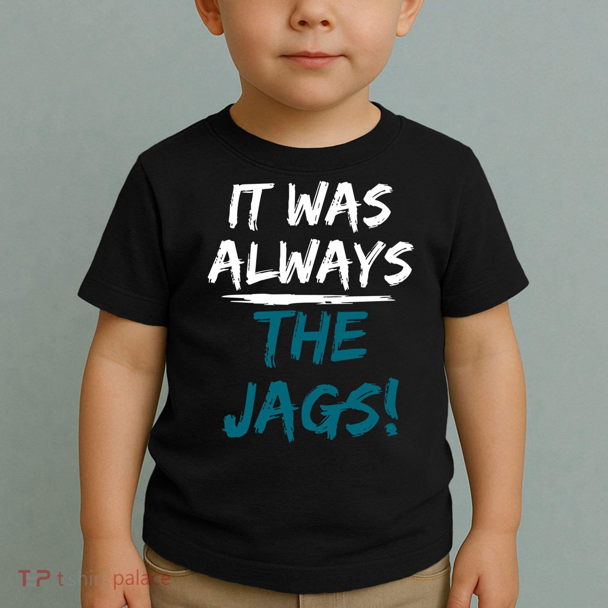 It Was Always The Jags Toddler T-Shirt