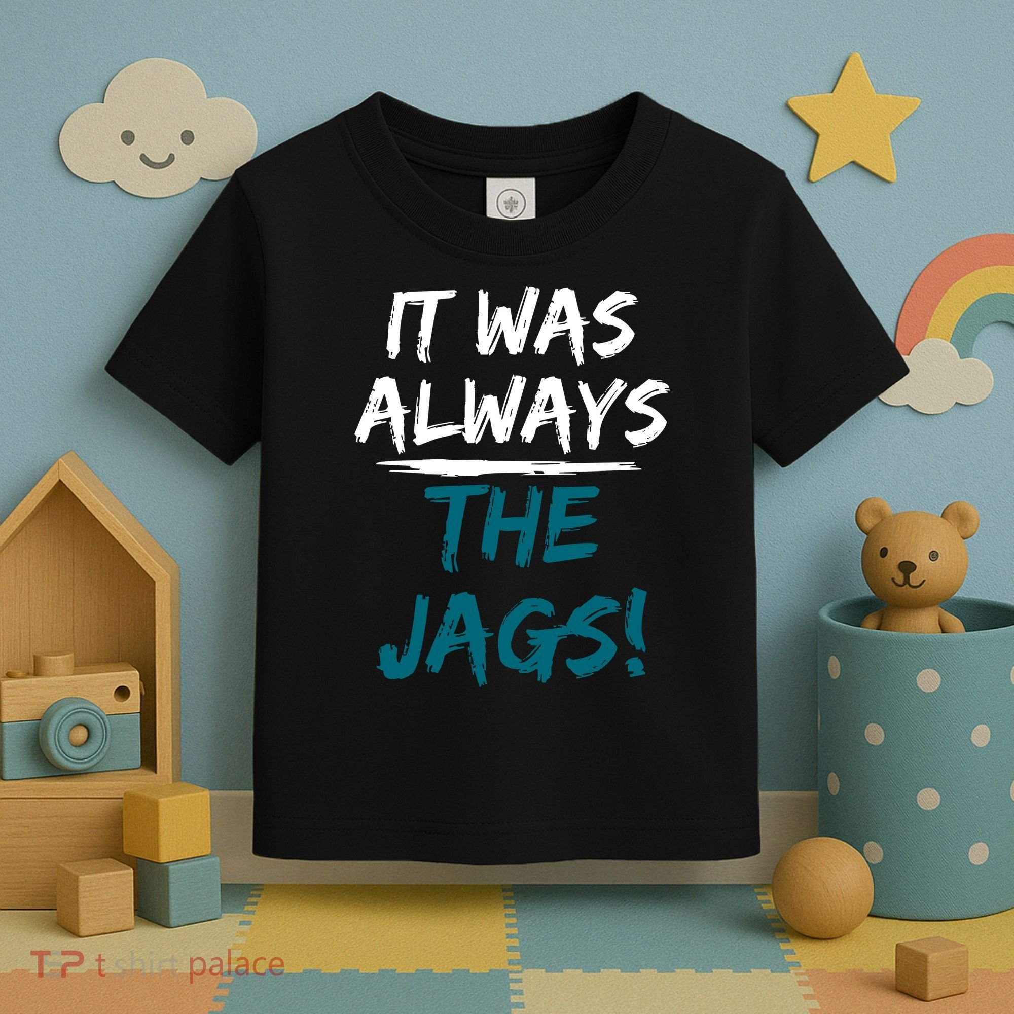 It Was Always The Jags Toddler T-Shirt