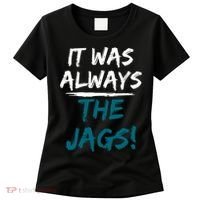 It Was Always The Jags Women's T-Shirt thumb 0