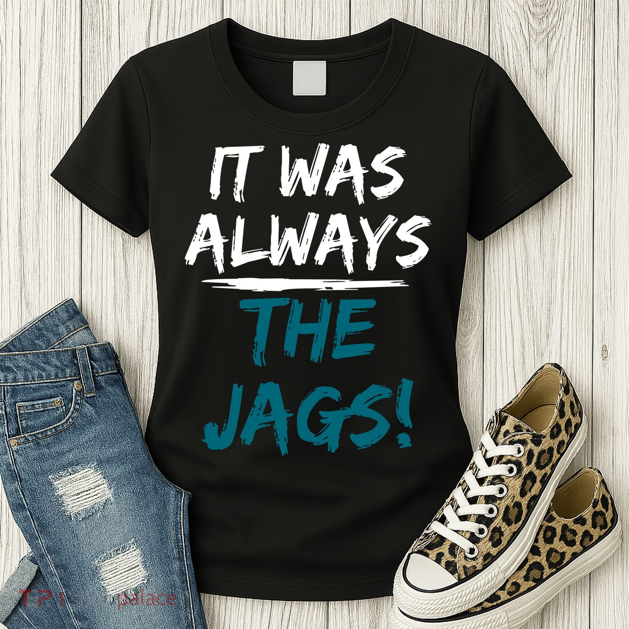 It Was Always The Jags Women's T-Shirt