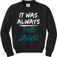 It Was Always The Jags Kids Sweatshirt thumb 0