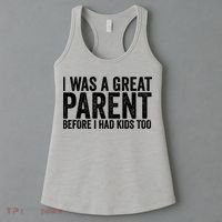I Was A Great Parent Before I Had Klds Too Funny Family Saying Women's Tank Top thumb 3