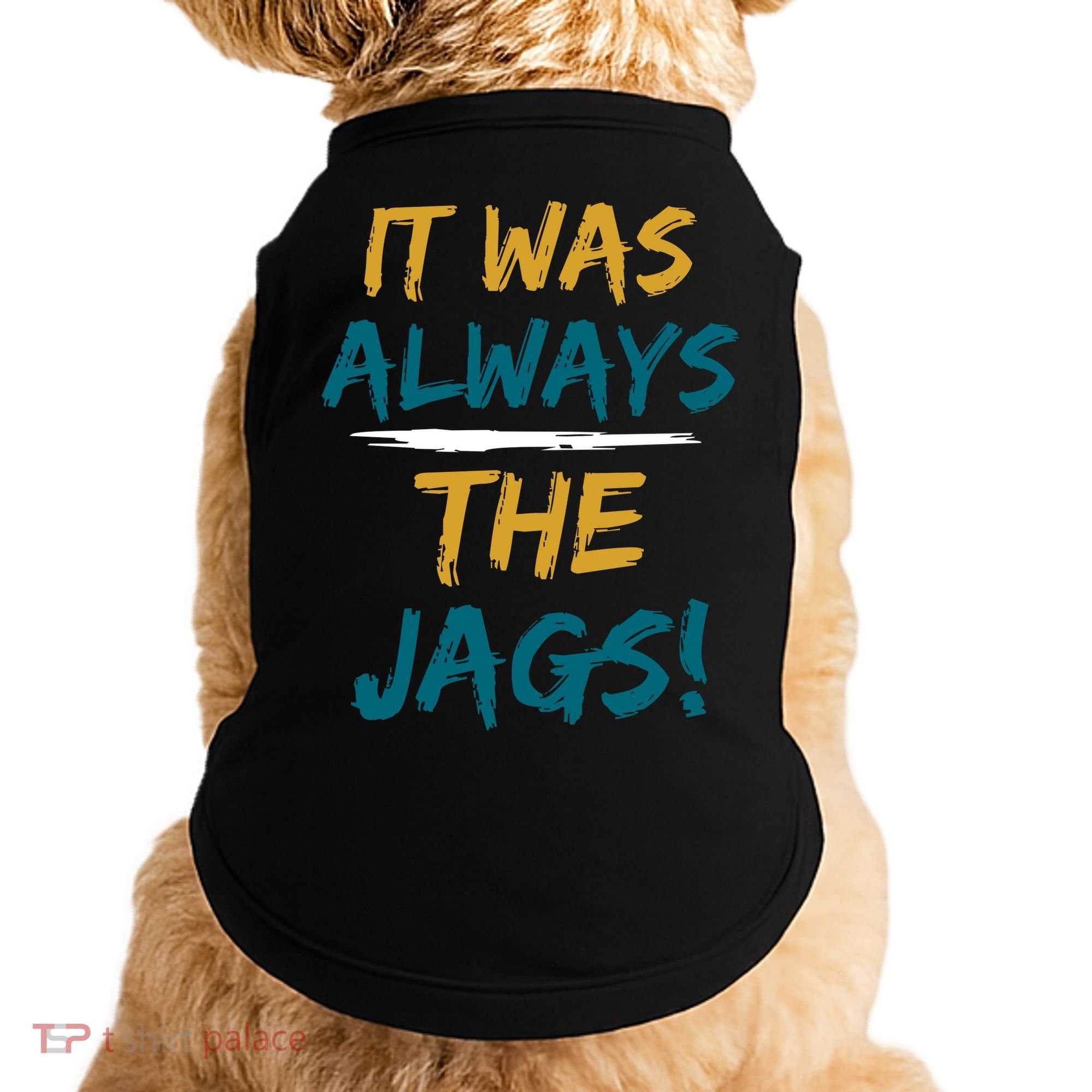 It Was Always The Jaguars Jags Doggie Tank