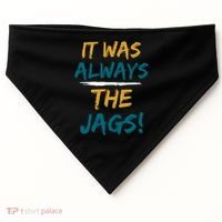It Was Always The Jaguars Jags USA-Made Doggie Bandana thumb 0