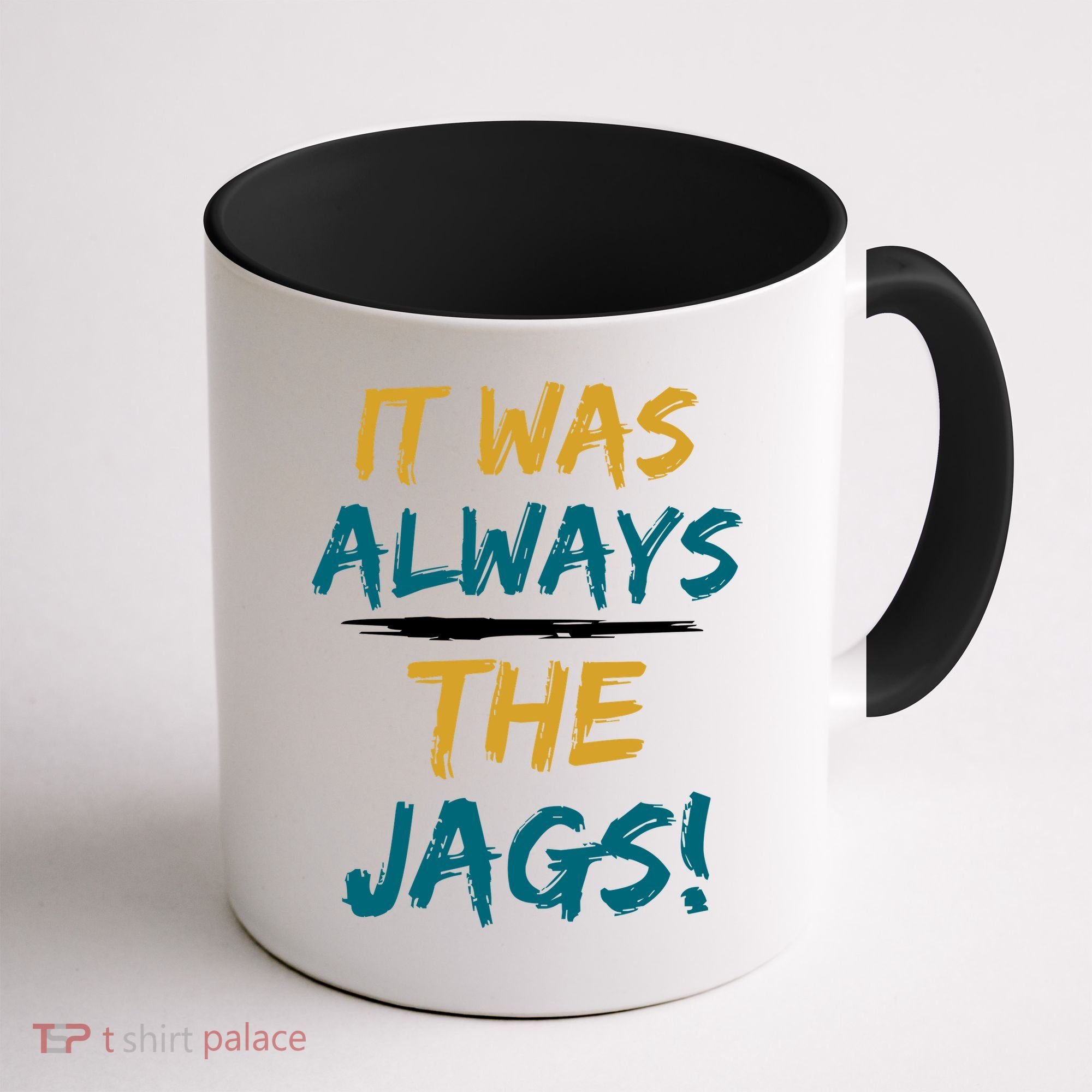 It Was Always The Jaguars Jags Coffee Mug