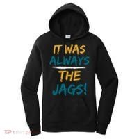 It Was Always The Jaguars Jags Women's Hoodie thumb 0
