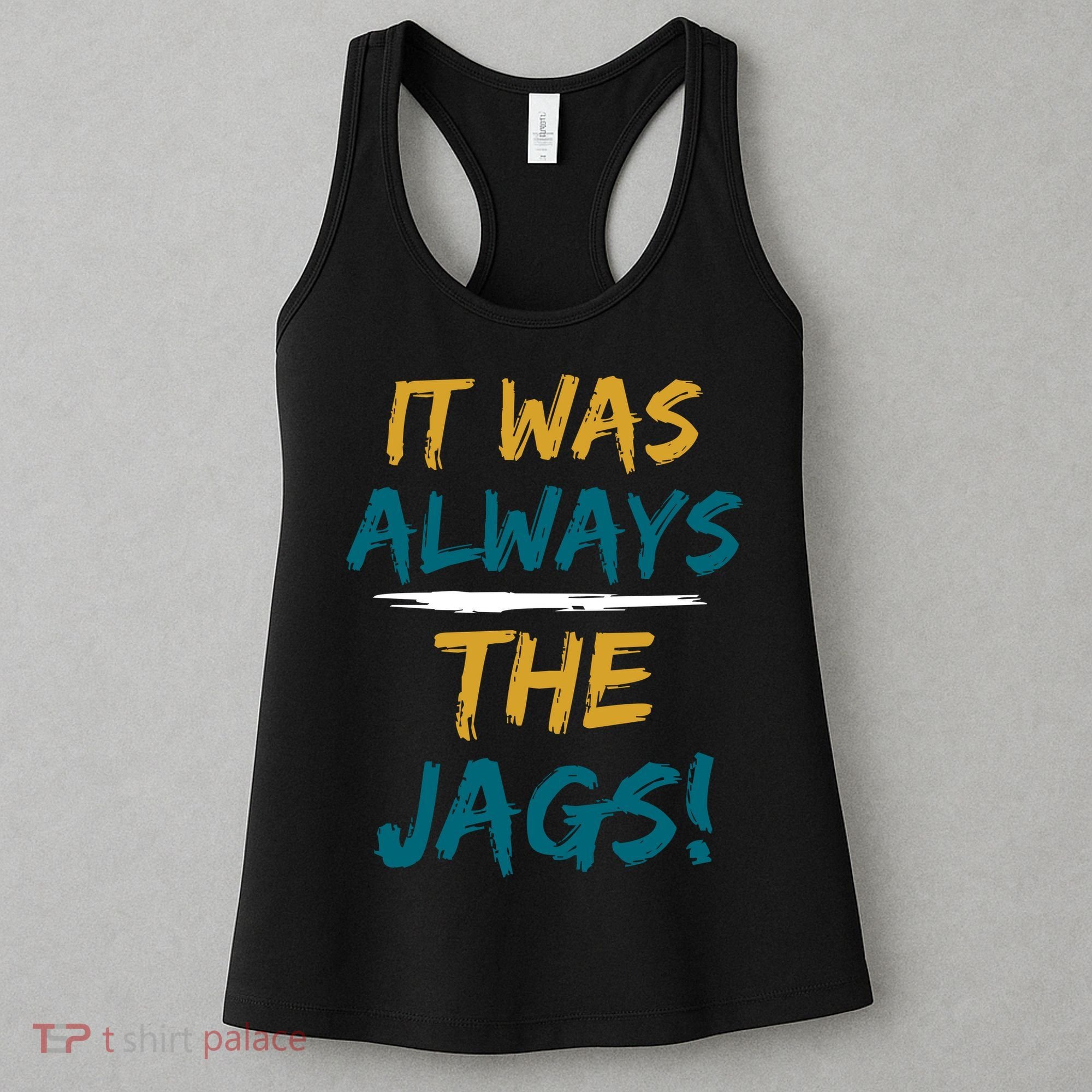 It Was Always The Jaguars Jags Women's Tank Top
