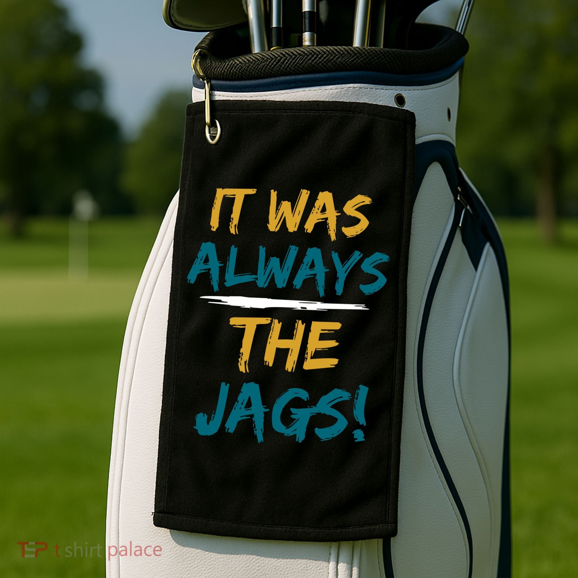 It Was Always The Jaguars Jags Golf Towel
