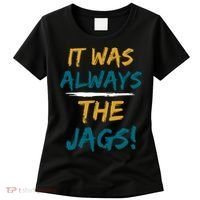 It Was Always The Jaguars Jags Women's T-Shirt thumb 0