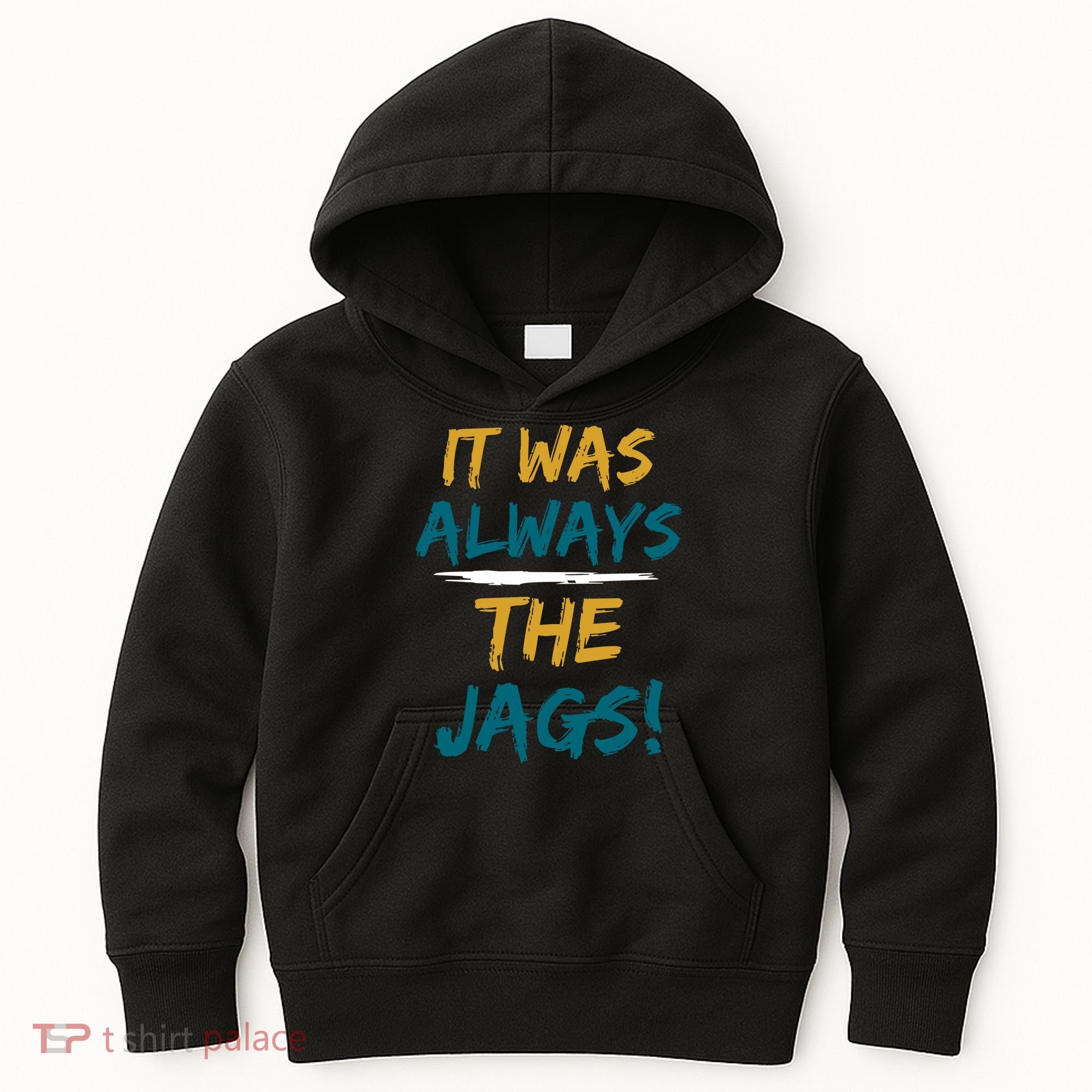 It Was Always The Jaguars Jags Kids Hoodie