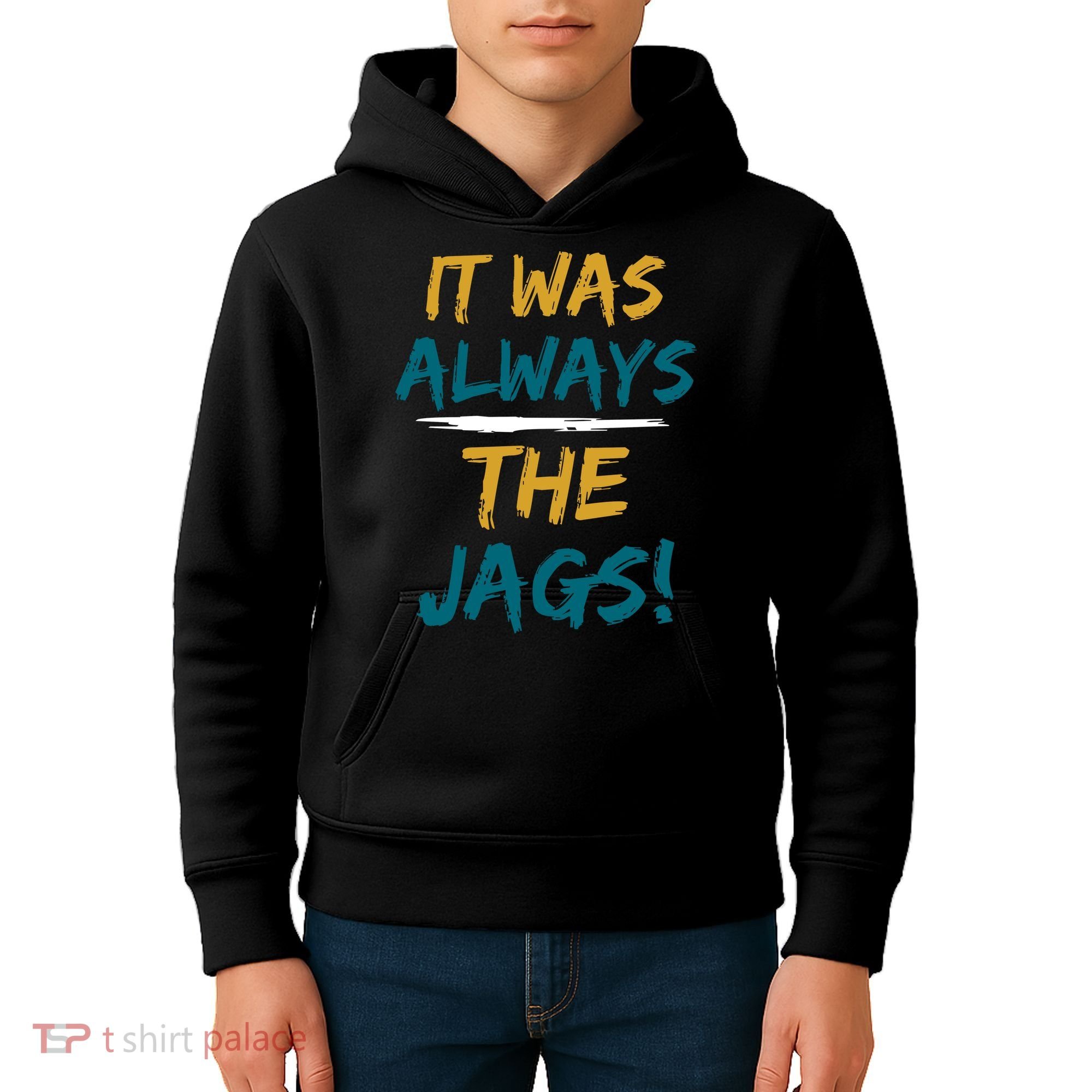 It Was Always The Jaguars Jags Kids Hoodie