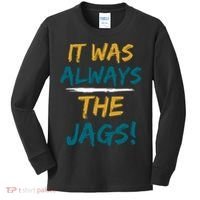 It Was Always The Jaguars Jags Kids Long Sleeve Shirt thumb 0