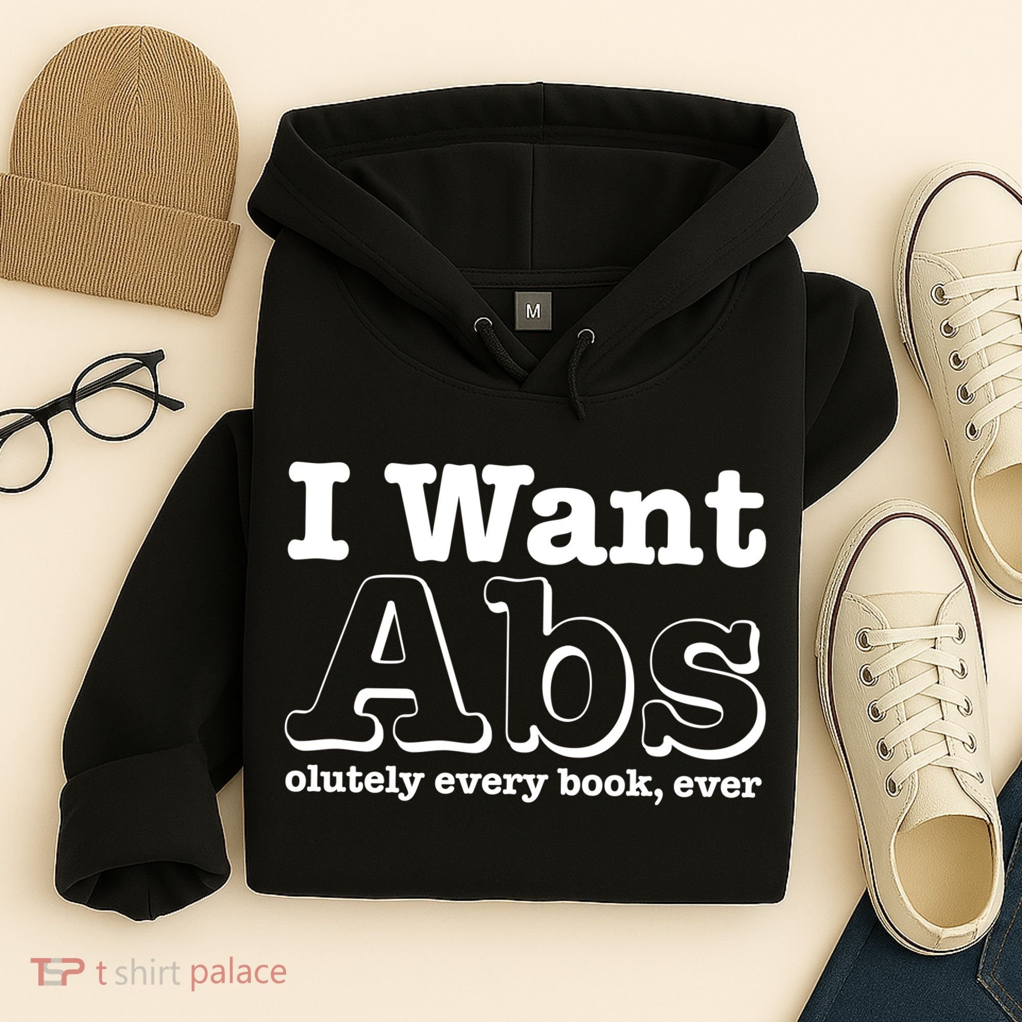 I Want Abs Olutely Every Books Ever Hoodie