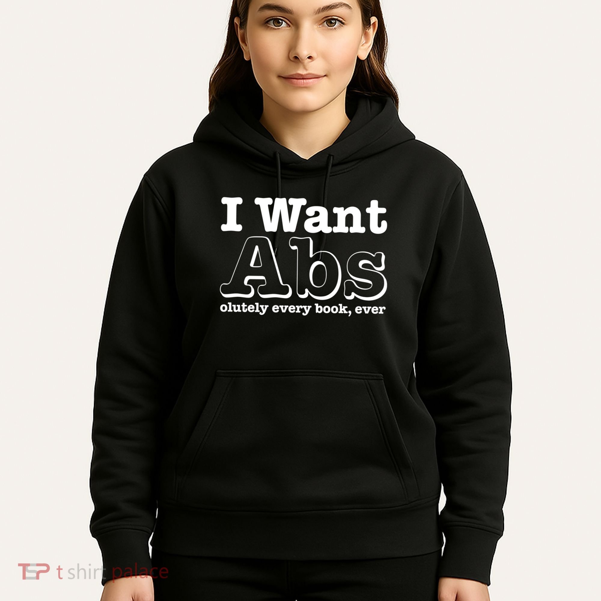 I Want Abs Olutely Every Books Ever Hoodie