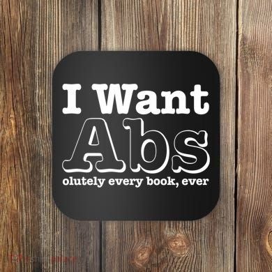I Want Abs Olutely Every Books Ever Coaster