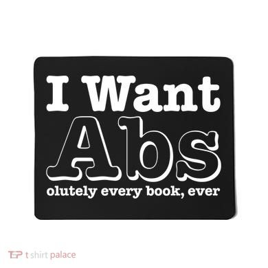 I Want Abs Olutely Every Books Ever Mousepad