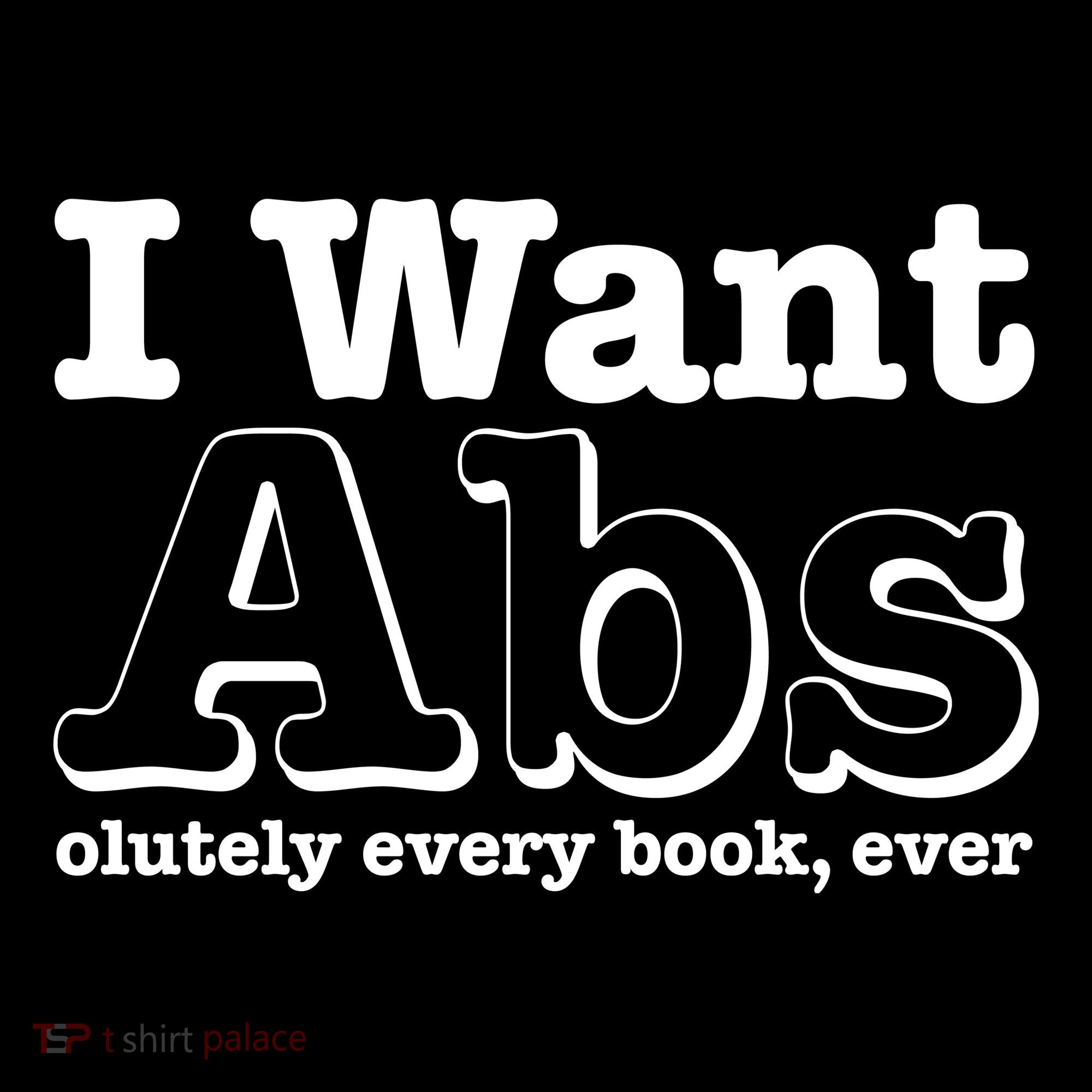 I Want Abs Olutely Every Books Ever Baby Bodysuit
