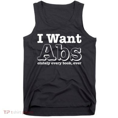 I Want Abs Olutely Every Books Ever Tank Top
