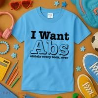 I Want Abs Olutely Every Books Ever Kids T-Shirt thumb 3