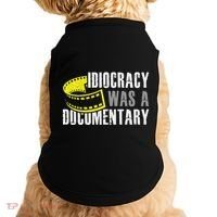 Idiocracy Was A Documentary Sarcastic Funny Saying Doggie Tank thumb 0