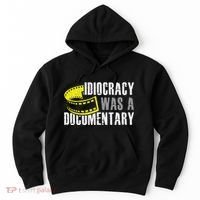 Idiocracy Was A Documentary Sarcastic Funny Saying Hoodie thumb 0