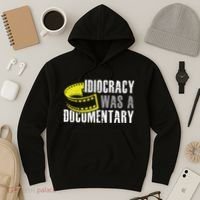 Idiocracy Was A Documentary Sarcastic Funny Saying Hoodie thumb 3