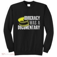 Idiocracy Was A Documentary Sarcastic Funny Saying Sweatshirt thumb 0