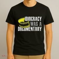Idiocracy Was A Documentary Sarcastic Funny Saying T-Shirt thumb 3