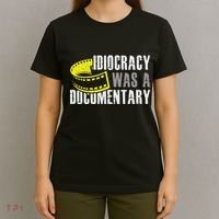Idiocracy Was A Documentary Sarcastic Funny Saying T-Shirt thumb 4