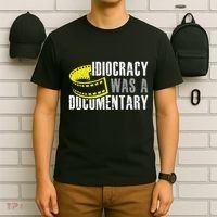 Idiocracy Was A Documentary Sarcastic Funny Saying T-Shirt thumb 6
