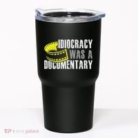 Idiocracy Was A Documentary Sarcastic Funny Saying Tumbler thumb 0