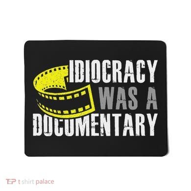 Idiocracy Was A Documentary Sarcastic Funny Saying Mousepad