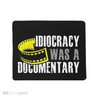 Idiocracy Was A Documentary Sarcastic Funny Saying Mousepad thumb 0