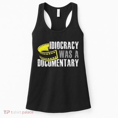 Idiocracy Was A Documentary Sarcastic Funny Saying Women's Tank Top