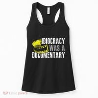 Idiocracy Was A Documentary Sarcastic Funny Saying Women's Tank Top thumb 0