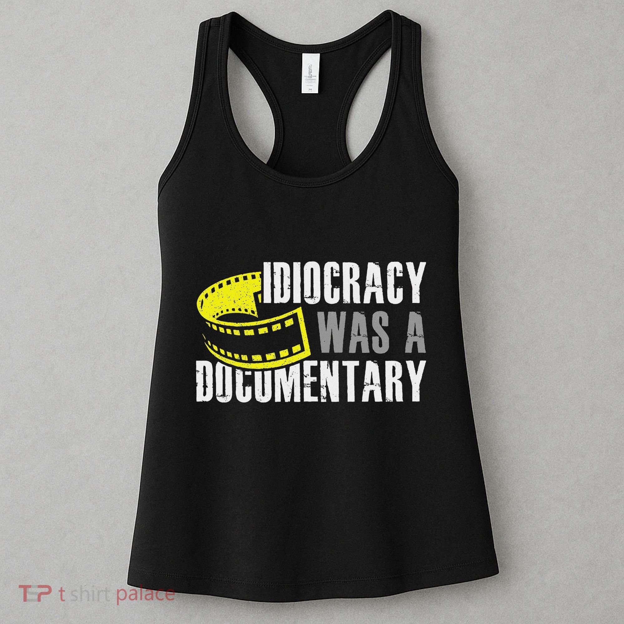 Idiocracy Was A Documentary Sarcastic Funny Saying Women's Tank Top
