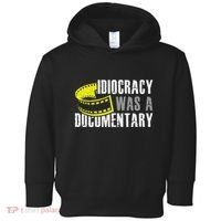 Idiocracy Was A Documentary Sarcastic Funny Saying Toddler Hoodie thumb 0