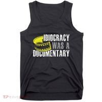 Idiocracy Was A Documentary Sarcastic Funny Saying Tank Top thumb 0