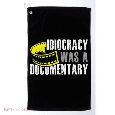 Idiocracy Was A Documentary Sarcastic Funny Saying Golf Towel