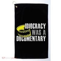 Idiocracy Was A Documentary Sarcastic Funny Saying Golf Towel thumb 0