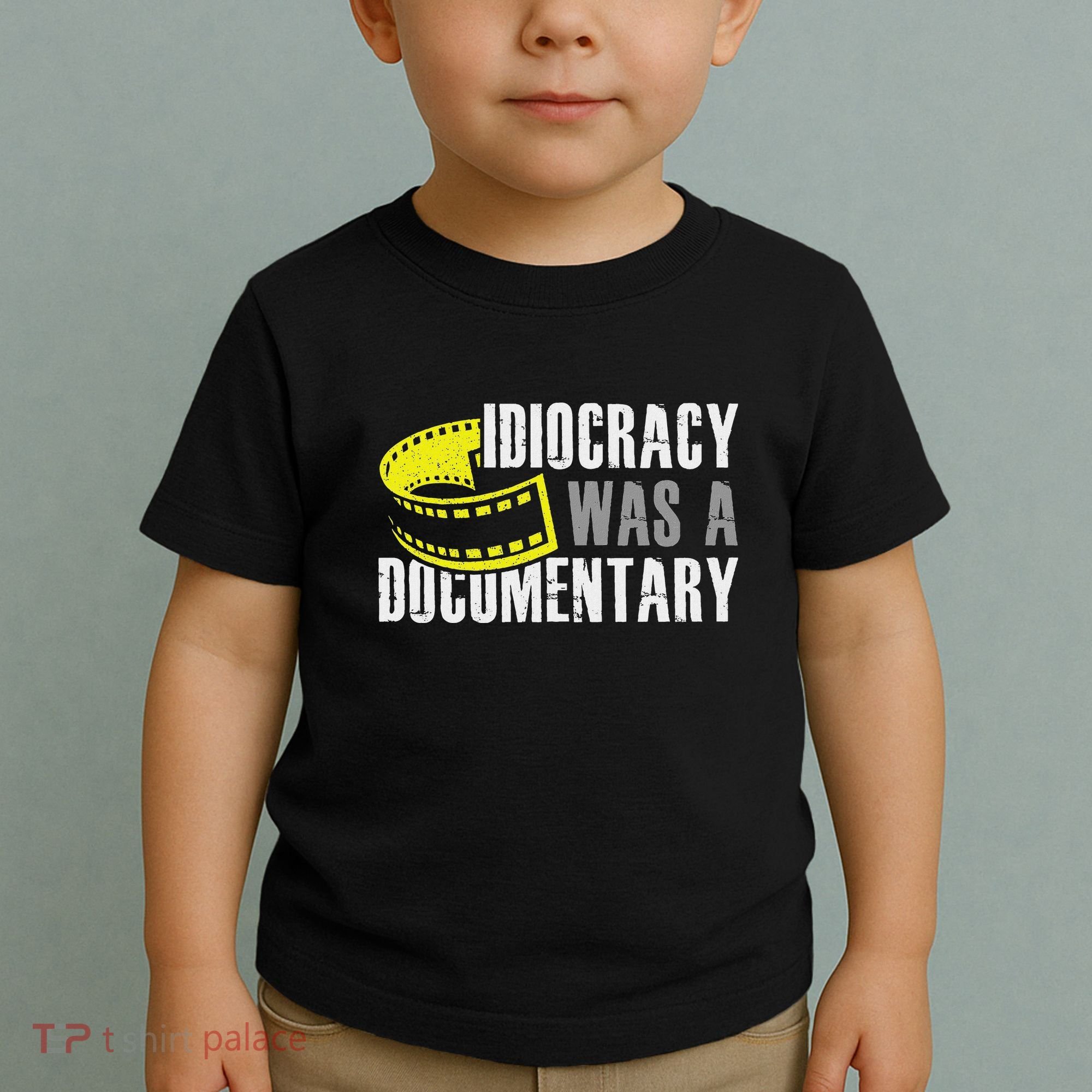 Idiocracy Was A Documentary Sarcastic Funny Saying Toddler T-Shirt