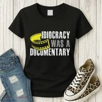 Idiocracy Was A Documentary Sarcastic Funny Saying Women's T-Shirt thumb 3