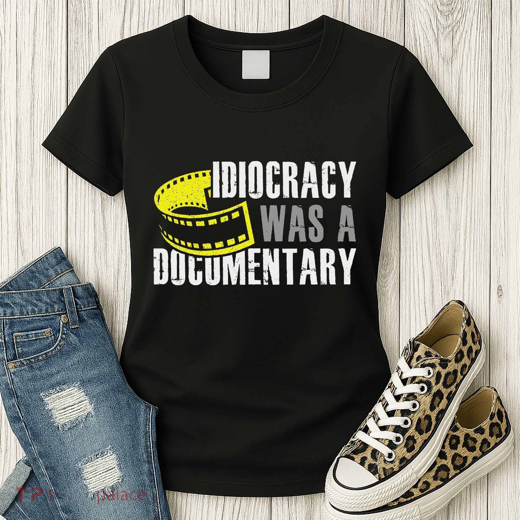 Idiocracy Was A Documentary Sarcastic Funny Saying Women's T-Shirt