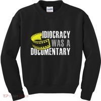 Idiocracy Was A Documentary Sarcastic Funny Saying Kids Sweatshirt thumb 0