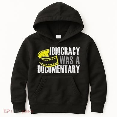 Idiocracy Was A Documentary Sarcastic Funny Saying Kids Hoodie